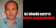 2 gündür kayıptı! Cansız bedeni bulundu