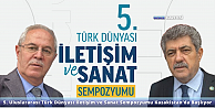 5. ULUSLARARASI TÜRK DÜNYASI İLETİŞİM VE SANAT SEMPOZYUMU KAZAKİSTAN'DA GERÇEKLEŞECEK