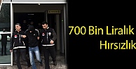 700 Bin Liralık Hırsızlık