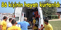 86 kişinin hayatı kurtarıldı