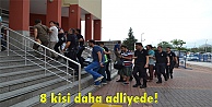 8 kişi daha adliyede!