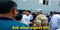 Acılı aileyi ziyaret etti!