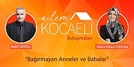 Ailem Kocaeli Buluşmaları Başlıyor