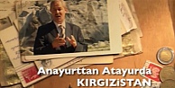 Anayurttan Atayurda Kırgızistan Belgeseli