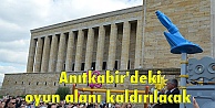 Anıtkabir'deki oyun alanı kaldırılacak