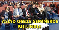ASİAD Gebze seminerde buluştu