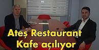 Ateş Restaurant ve Kafe açılıyor