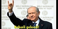 Bahçeli gelecek!