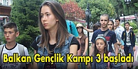 Balkan Gençlik Kampı 3 başladı