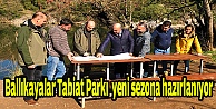 Ballıkayalar Tabiat Parkı  yeni sezona hazırlanıyor
