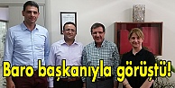 Baro başkanıyla görüştü!