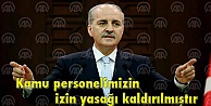 Başbakan Yardımcısı Kurtulmuş: Kamu personelimizin izin yasağı kaldırılmıştır