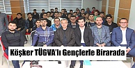 Başkan Köşker TÜGVA'lı gençlerle bir araya geldi