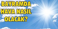 Bayramda Hava Nasıl Olacak !