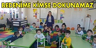 Bedenime kimse dokunamaz