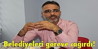 Belediyeleri göreve çağırdı!