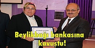 Beylikbağı bankasına kavuştu!