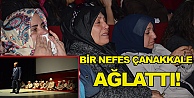 Bir nefes Çanakkale ağlattı!