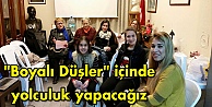 'Boyalı Düşler' içinde  yolculuk yapacağız