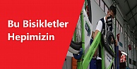 Bu bisikletler hepimizin, zarar vermeyelim