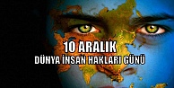 Bugün 10 Aralık Dünya İnsan Haklar Günü