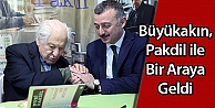 Büyükakın, Pakdil ile Bir Araya Geldi