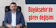 Büyükşehir'de görev değişimi