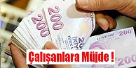 Çalışanlar müjde geldi,