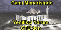 Cami Mimarisinde Yenilikçi Yorum GTÜ'den