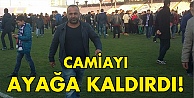 Camiayı ayağa kaldırdı