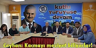 Ceyhan: Kaçmayı meziyet biliyorlar!