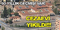Cezaevi yıkılıyor!