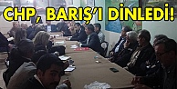 CHP, Barış'ı dinledi!