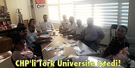 CHP'li Törk Üniversite istedi!