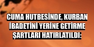 Cuma Hutbesinde, Kurban Ibadetini Yerine Getirme Şartları Hatırlatıldı: