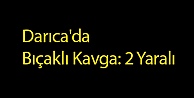 Darıca'da Bıçaklı Kavga: 2 Yaralı