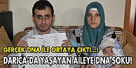 Darıca'da ki olay DNA testiyle aydınlandı!