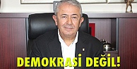 Demokrasi değil!