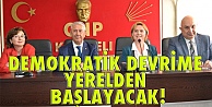 Demokratik devrime  yerelden başlayacak