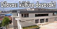 Dilovası kültüre doyacak!