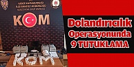 Dolandırıcılık operasyonunda 9 şüpheli tutuklandı