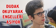 Dudak okuyarak engelleri aşıyor