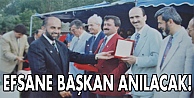 Efsane Başkan anılacak!
