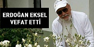 Erdoğan Eksel vefat etti