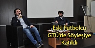 Eski Futbolcu GTÜ'de Söyleşiye Katıldı