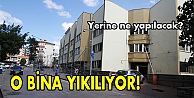 Eski valilik binası yıkılacak