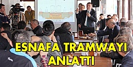 Esnafa tramwayı anlattı!