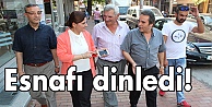 Esnafı dinledi!