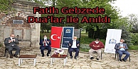 Fatih Sultan Mehmet Han Gebze'de Dualarla Anıldı