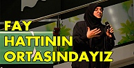 Fay hattının ortasındayız
